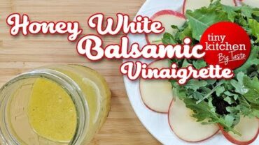 VIDEO: How to Make Honey White Balsamic Vinaigrette (The Best Salad Dressing) // Tiny Kitchen Big Taste