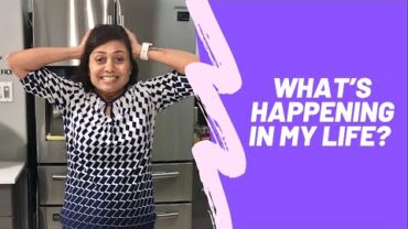 VIDEO: What’s Going on in my Life? Bhavna’s Kitchen & Living