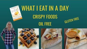VIDEO: What I Eat In A Day / Crispy foods / Oil Free / Starch Solution