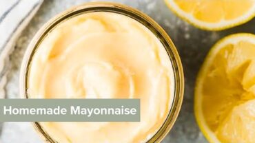 VIDEO: How to Make Homemade Mayonnaise