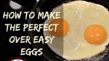 VIDEO: Perfect Over Easy Eggs – How To Cook Eggs Over Easy