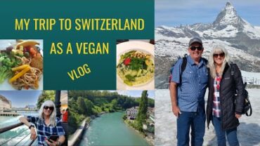 VIDEO: My Trip To Switzerland As A Vegan / Vlog