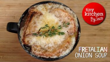 VIDEO: Fretalian Onion Soup // Tiny Kitchen Big Taste