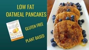 VIDEO: Low Fat Oatmeal Pancakes / Gluten Free/ Starch Solution