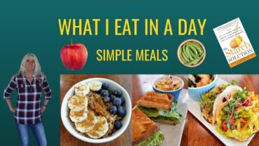 VIDEO: What I Eat In A Day / Simple Meals / On The Starch Solution