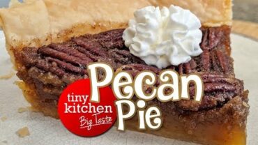VIDEO: Pecan Pie // Tiny Kitchen Big Taste