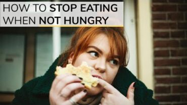 VIDEO: How To Stop Eating When You’re Not Hungry | 3 Simple Tools