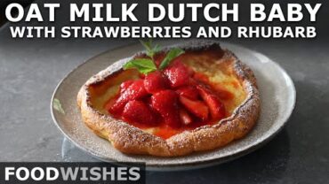 VIDEO: Oat Milk Dutch Baby with Strawberries and Rhubarb – Food Wishes Mother’s Day Special!