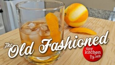 VIDEO: The Classic Old Fashioned // Tiny Kitchen Big Taste