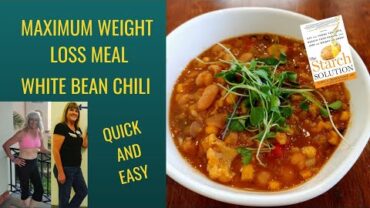 VIDEO: Maximum Weight Loss Meal/ White Bean Chili/Starch Solution