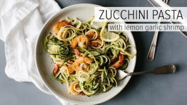 VIDEO: ZUCCHINI PASTA WITH LEMON GARLIC SHRIMP | a healthy, gluten-free, Whole 30 recipe