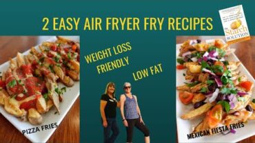 VIDEO: 2 Easy Air Fryer Fry Recipes / The Starch solution