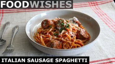 VIDEO: Italian Sausage Spaghetti – Food Wishes