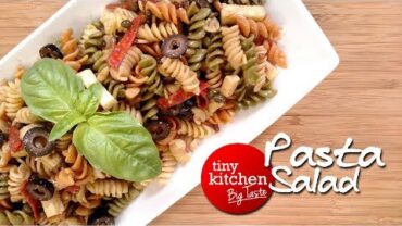 VIDEO: Pasta Salad // Tiny Kitchen Big Taste