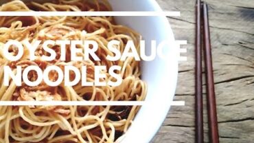 VIDEO: Oyster Sauce Noodles Recipe 蚝油麵