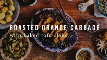VIDEO: ROASTED ORANGE CABBAGE W/ BAKED TOFU | Good Eatings