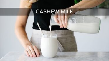 VIDEO: HOW TO MAKE CASHEW MILK | dairy-free, vegan nut milk