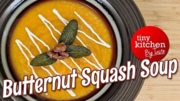 VIDEO: Roasted Butternut Squash Soup // Tiny Kitchen Big Taste
