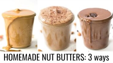 VIDEO: HOW TO MAKE NUT BUTTER | 3 healthy ways