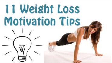 VIDEO: 11 Tips How to Get the Motivation to Lose Weight