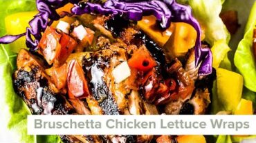 VIDEO: Bruschetta Chicken Lettuce Wraps