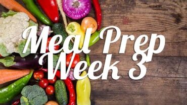 VIDEO: Healthy Meal Prep | Week 3
