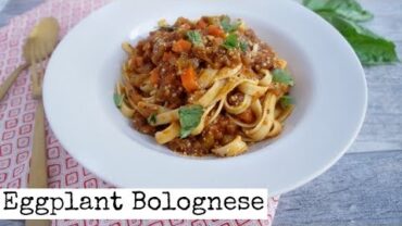 VIDEO: Eggplant Bolognese