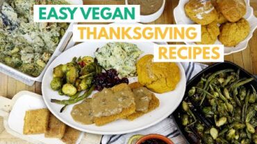 VIDEO: EASY VEGAN HOLIDAY FEAST / vegan thanksgiving recipes