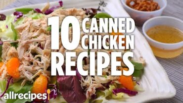 VIDEO: How to Make 10 Canned Chicken Recipes | Recipe Compilations | Allrecipes.com