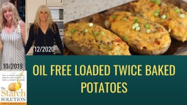 VIDEO: Oil Free Loaded Twice Baked Potatoes / The Starch Solution