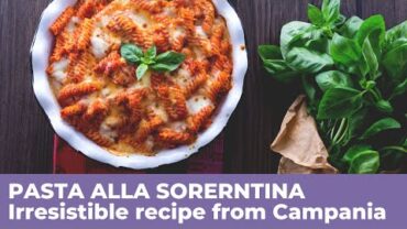 VIDEO: How to prepare the delicious PASTA ALLA SORRENTINA – Recipe from Campania