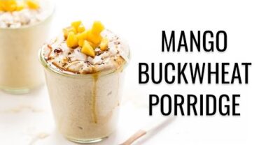VIDEO: MANGO BUCKWHEAT PORRIDGE | vegan & gluten-free | #WHOLEGRAINWEEK