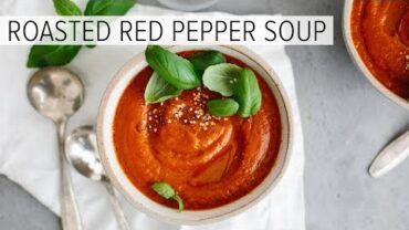 VIDEO: ROASTED RED PEPPER TOMATO SOUP | an easy, healthy soup recipe