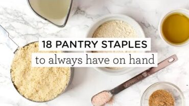 VIDEO: 18 *HEALTHY* PANTRY STAPLES ‣‣ To Always Keep on Hand