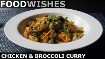 VIDEO: Chicken & Broccoli Curry – Food Wishes