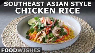 VIDEO: Southeast Asian Style Chicken Rice – Food Wishes