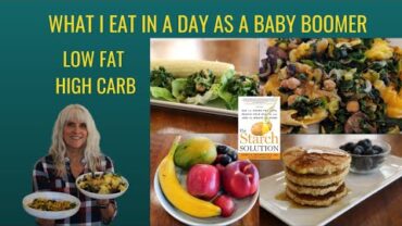 VIDEO: What I Eat In A Day As A Baby Boomer / The Starch Solution