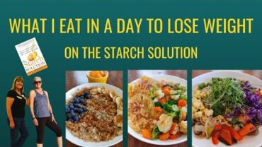 VIDEO: What I Eat In A Day To Lose Weight / The Starch Soution