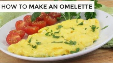 VIDEO: HOW TO MAKE AN OMELETTE | Easy Breakfast Recipe
