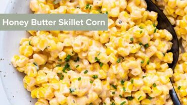 VIDEO: Honey Butter Skillet Corn