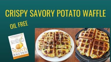 VIDEO: Crispy Savory Potato Waffle / Oil Free / The Starch Solution