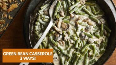 VIDEO: 3 Ways to Make Delicious Green Bean Casserole | Thanksgiving Sides Show | Allrecipes.com