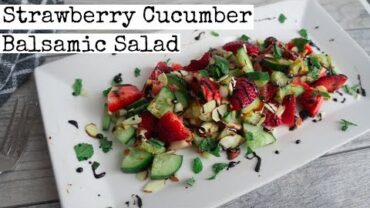 VIDEO: Strawberry Cucumber Balsamic Salad