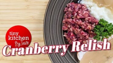 VIDEO: Cranberry Relish // Tiny Kitchen Big Taste