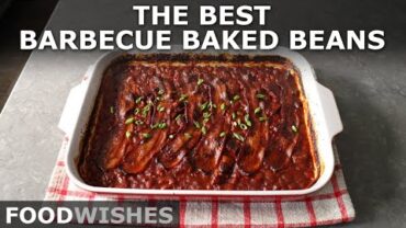 VIDEO: The Best Barbecue Baked Beans – Easiest, Meatiest BBQ Baked Beans – Food Wishes