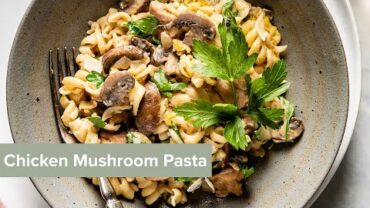 VIDEO: Chicken Mushroom Pasta