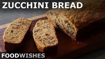 VIDEO: Chef John’s Zucchini Bread – Food Wishes
