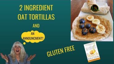 VIDEO: 2 Ingredient Oat Tortillas PLUS An Announcement!