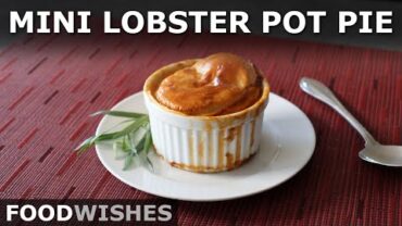 VIDEO: Mini Lobster Pot Pie – Easy, Affordable and Fun-Sized – Food Wishes