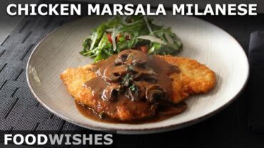 VIDEO: Chicken Marsala Milanese – Crispy Cutlets with Mushroom Sauce – Food Wishes